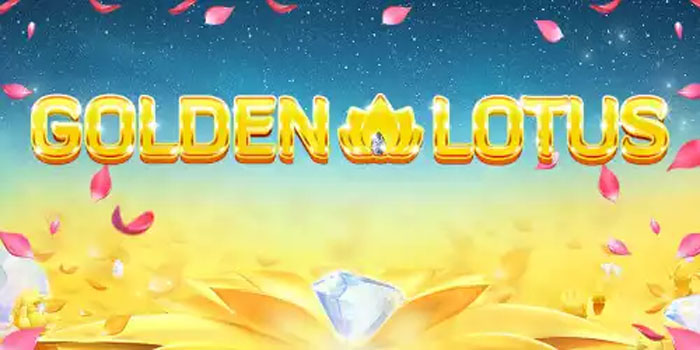 Banjir Cuan! Slot Gacor Golden Lotus Buka Peluang Jackpot Fantastis