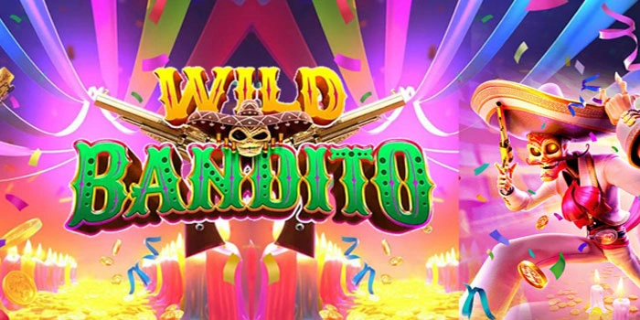 Keberuntungan Tanpa Batas di Slot Gacor Wild Bandito Raih Maxwin