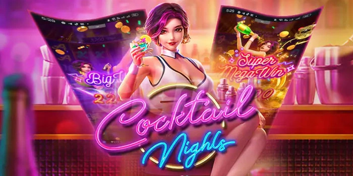 Cara Cerdas Main Slot Cocktail Nights Pola Gacor